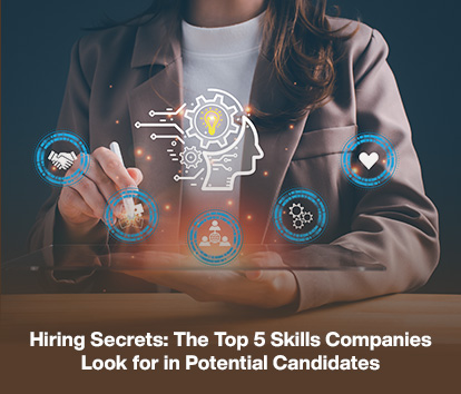 Hiring Secrets: The Top 5 Skills Companies Look for in Potential Candidates
