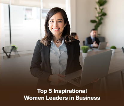 Top 5 Inspirational Women Leaders in Business