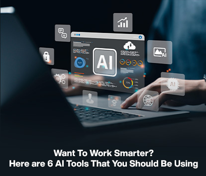 Want To Work Smarter? Here are 6 AI Tools That You Should Be Using